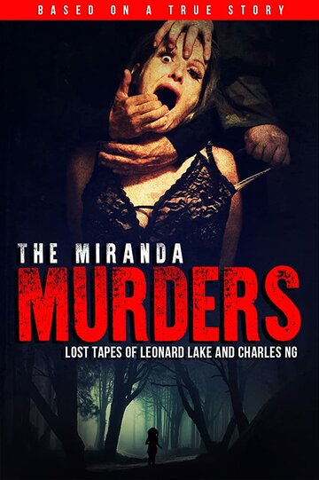 The Miranda Murders: Lost Tapes of Leonard Lake and Charles Ng трейлер (2017)