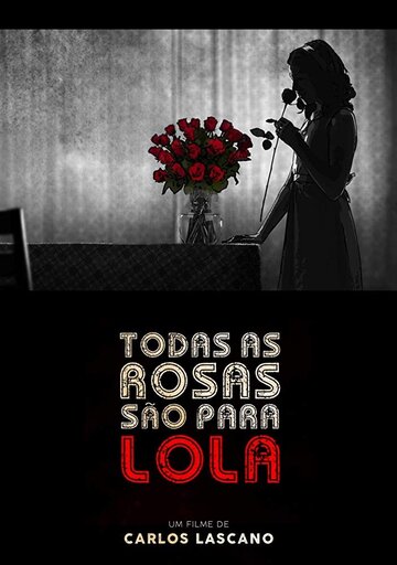 Todas as rosas são para Lola (2018)