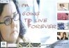 I'm Going to Live Forever (2007)