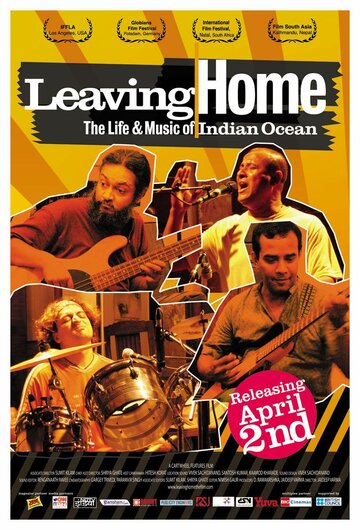 Leaving Home: The Life and Music of Indian Ocean (2008)