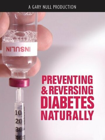 Preventing and Reversing Diabetes Naturally трейлер (2010)