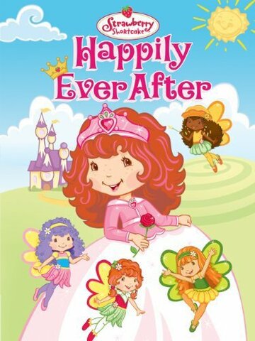 Strawberry Shortcake: Happily Ever After (2009)