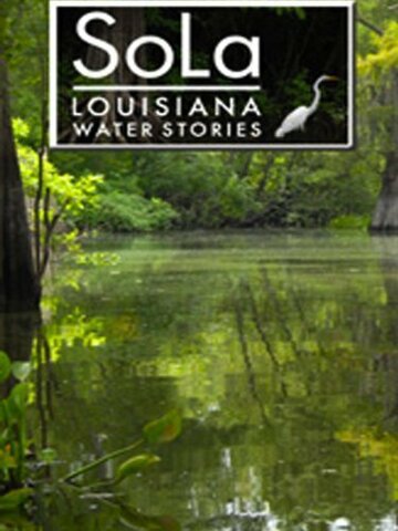 SoLa: Louisiana Water Stories трейлер (2010)