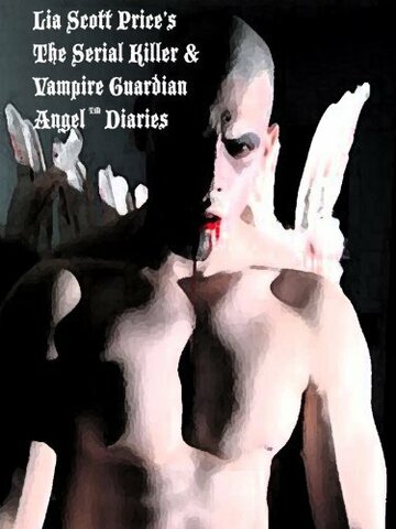 The Serial Killer and Vampire Guardian Angel Diaries трейлер (2010)