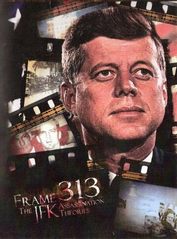 Frame 313: The JFK Assassination Theories трейлер (2008)