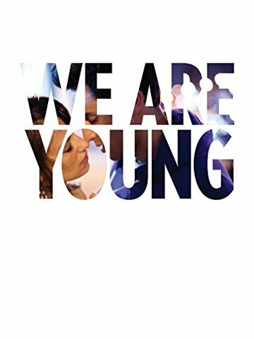 We Are Young трейлер (2013)