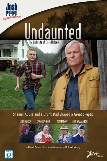 Undaunted... The Early Life of Josh McDowell трейлер (2011)