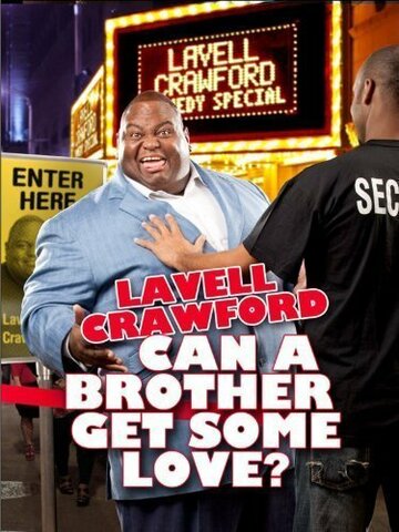 Lavell Crawford: Can a Brother Get Some Love (2011)