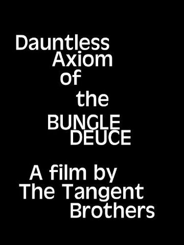 Dauntless Axiom of the Bungle Deuce (2008)