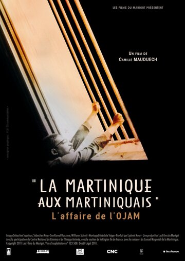 La Martinique aux Martiniquais, l'affaire de l'O.J.A.M. (2012)