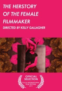 The Herstory of the Female Filmmaker (2011)