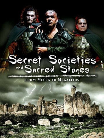 Secret Societies and Sacred Stones: From Mecca to Megaliths (2011)
