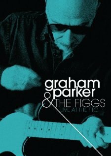 Graham Parker & the Figgs: Live at the FTC (2010)
