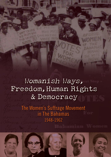 Womanish Ways, Freedom, Human Rights & Democracy: The Women's Suffrage Movement in The Bahamas 1948-1962 (1948)