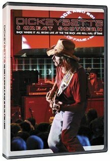 Dickey Betts & Great Southern: Back Where It All Begins - Live at the Rock and Roll Hall of Fame + Museum трейлер (2005)