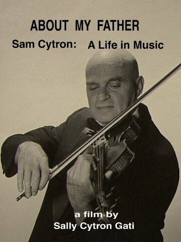 About My Father: Sam Cytron - A Life in Music (2013)