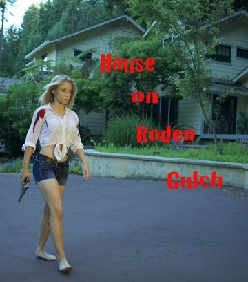House on Rodeo Gulch трейлер (2016)