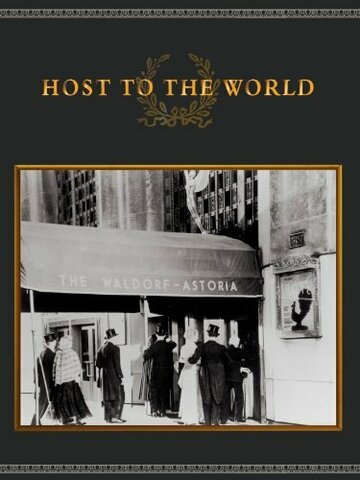 The Waldorf Astoria: Host to the World (2008)