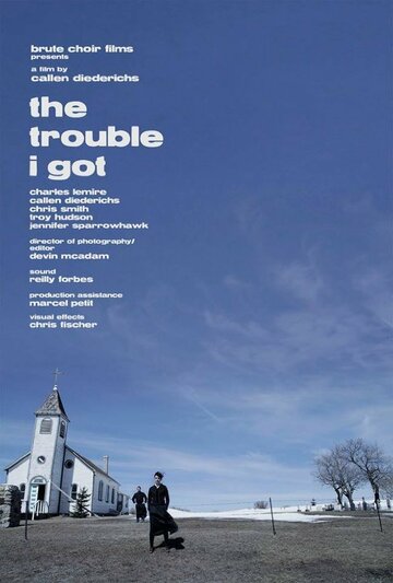 The Trouble I Got (2013)