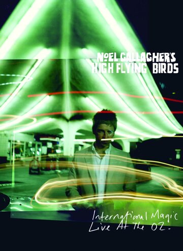 Noel Gallagher's High Flying Birds: International Magic Live at the O2 трейлер (2012)