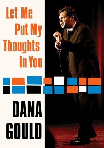 Dana Gould: Let Me Put My Thoughts in You. трейлер (2009)