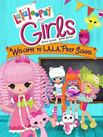 Lalaloopsy Girls: Welcome to L.A.L.A. Prep School трейлер (2014)