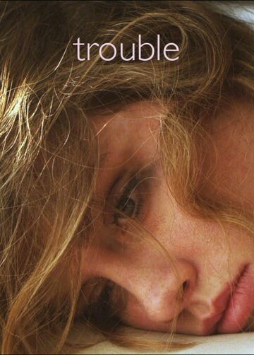 Trouble трейлер (2014)
