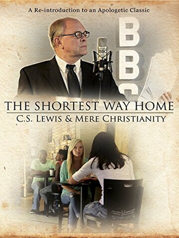 The Shortest Way Home: C.S. Lewis and Mere Christianity трейлер (2013)