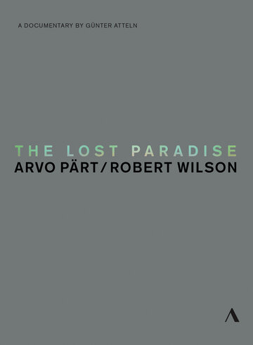 The Lost Paradise: Arvo Paert, Robert Wilson (2015)