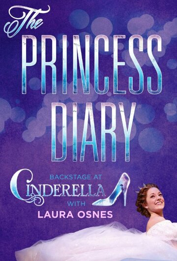 The Princess Diary: Backstage at 'Cinderella' with Laura Osnes трейлер (2013)
